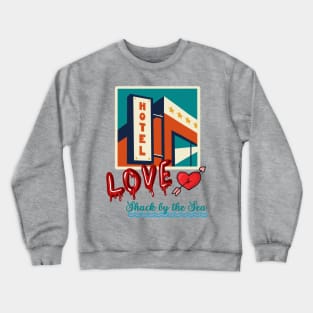 Love shack by the sea Crewneck Sweatshirt